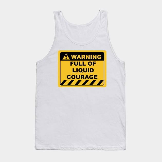 Funny Human Warning Label / Sign FULL OF LIQUID COURAGE Sayings Sarcasm Humor Quotes Tank Top by ColorMeHappy123